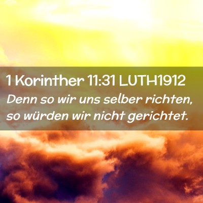 Picture 02 - 1 Korinther 11:31 LUTH1912 - Denn so wir uns selber richten, so würden wir - Bible Verse Picture