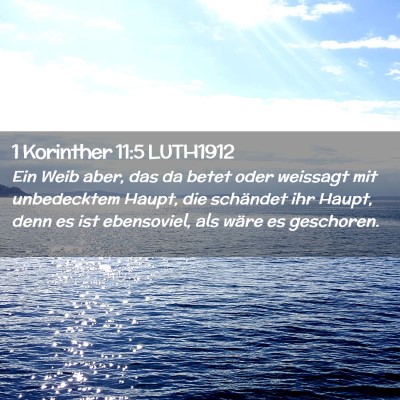 Picture 02 - 1 Korinther 11:5 LUTH1912 - Ein Weib aber, das da betet oder weissagt mit - Bible Verse Picture