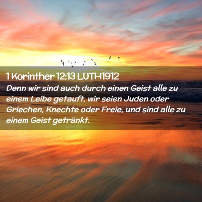 Picture 02 - 1 Korinther 12:13 LUTH1912 - Denn wir sind auch durch einen Geist alle zu - Bible Verse Picture
