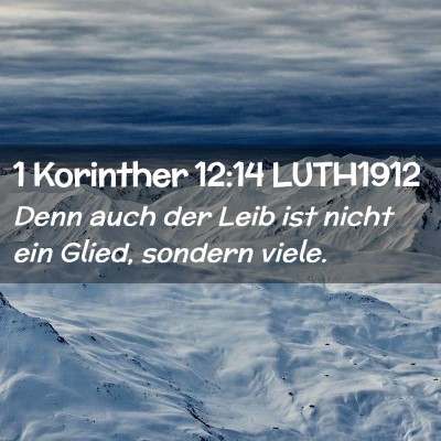 Picture 02 - 1 Korinther 12:14 LUTH1912 - Denn auch der Leib ist nicht ein Glied, sondern - Bible Verse Picture