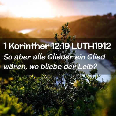 Picture 02 - 1 Korinther 12:19 LUTH1912 - So aber alle Glieder ein Glied wären, wo bliebe - Bible Verse Picture