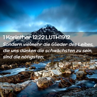Picture 02 - 1 Korinther 12:22 LUTH1912 - Sondern vielmehr die Glieder des Leibes, die uns - Bible Verse Picture
