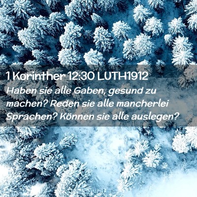 Picture 02 - 1 Korinther 12:30 LUTH1912 - Haben sie alle Gaben, gesund zu machen? Reden sie - Bible Verse Picture