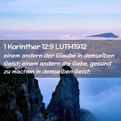Picture 02 - 1 Korinther 12:9 LUTH1912 - einem andern der Glaube in demselben Geist; einem - Bible Verse Picture