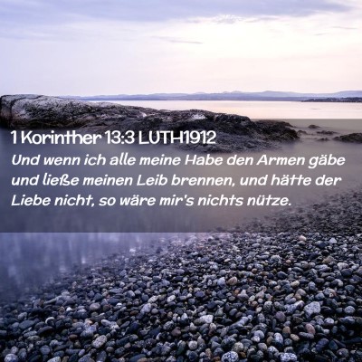 Picture 02 - 1 Korinther 13:3 LUTH1912 - Und wenn ich alle meine Habe den Armen gäbe und - Bible Verse Picture