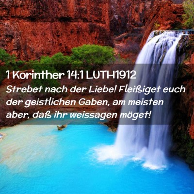 Picture 02 - 1 Korinther 14:1 LUTH1912 - Strebet nach der Liebe! Fleißiget euch der - Bible Verse Picture