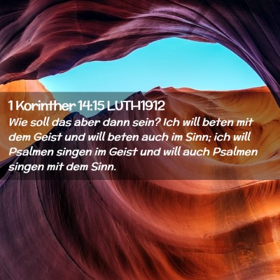 Picture 02 - 1 Korinther 14:15 LUTH1912 - Wie soll das aber dann sein? Ich will beten mit - Bible Verse Picture