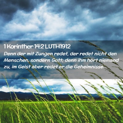 Picture 02 - 1 Korinther 14:2 LUTH1912 - Denn der mit Zungen redet, der redet nicht den - Bible Verse Picture
