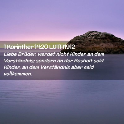 Picture 02 - 1 Korinther 14:20 LUTH1912 - Liebe Brüder, werdet nicht Kinder an dem - Bible Verse Picture