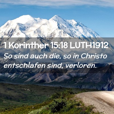 Picture 02 - 1 Korinther 15:18 LUTH1912 - So sind auch die, so in Christo entschlafen sind, - Bible Verse Picture