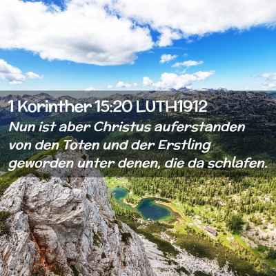 Picture 02 - 1 Korinther 15:20 LUTH1912 - Nun ist aber Christus auferstanden von den Toten - Bible Verse Picture