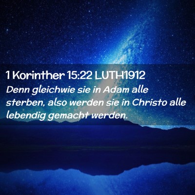 Picture 02 - 1 Korinther 15:22 LUTH1912 - Denn gleichwie sie in Adam alle sterben, also - Bible Verse Picture