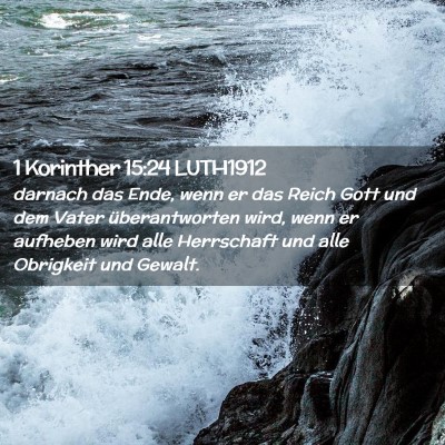 Picture 02 - 1 Korinther 15:24 LUTH1912 - darnach das Ende, wenn er das Reich Gott und dem - Bible Verse Picture