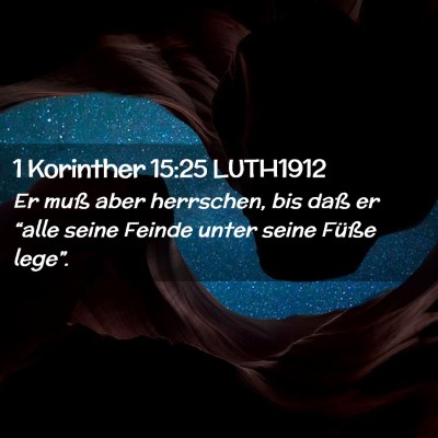 Picture 02 - 1 Korinther 15:25 LUTH1912 - Er muß aber herrschen, bis daß er “alle seine - Bible Verse Picture