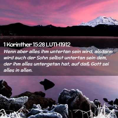 Picture 02 - 1 Korinther 15:28 LUTH1912 - Wenn aber alles ihm untertan sein wird, alsdann - Bible Verse Picture