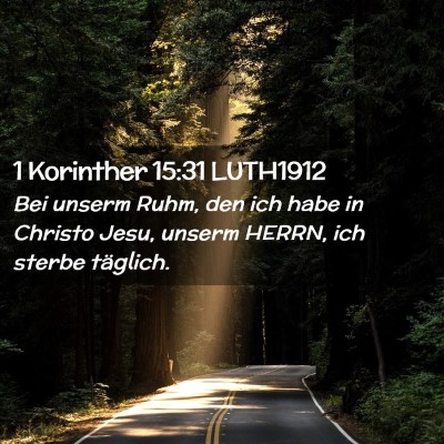 Picture 02 - 1 Korinther 15:31 LUTH1912 - Bei unserm Ruhm, den ich habe in Christo Jesu, - Bible Verse Picture