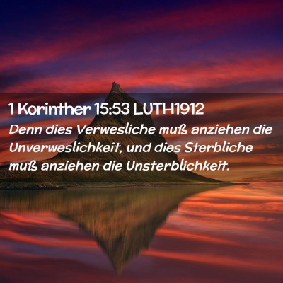 Picture 02 - 1 Korinther 15:53 LUTH1912 - Denn dies Verwesliche muß anziehen die - Bible Verse Picture