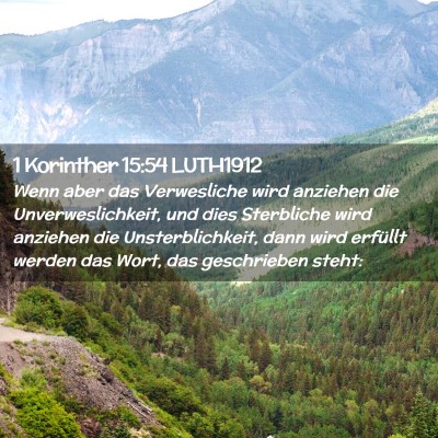 Picture 02 - 1 Korinther 15:54 LUTH1912 - Wenn aber das Verwesliche wird anziehen die - Bible Verse Picture