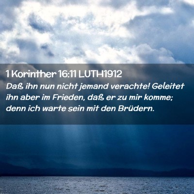 Picture 02 - 1 Korinther 16:11 LUTH1912 - Daß ihn nun nicht jemand verachte! Geleitet ihn - Bible Verse Picture