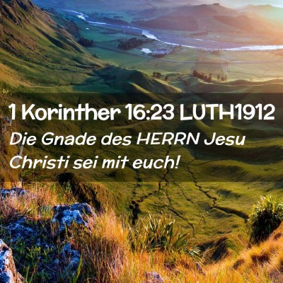 Picture 02 - 1 Korinther 16:23 LUTH1912 - Die Gnade des HERRN Jesu Christi sei mit - Bible Verse Picture