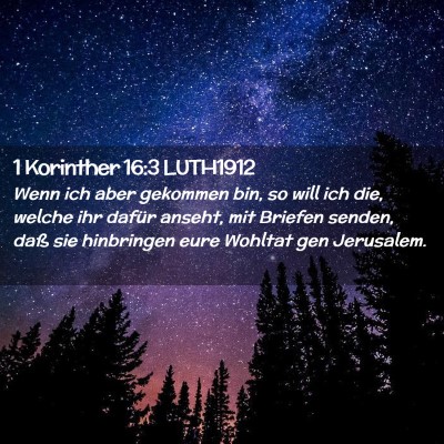 Picture 02 - 1 Korinther 16:3 LUTH1912 - Wenn ich aber gekommen bin, so will ich die, - Bible Verse Picture