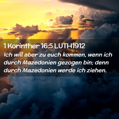 Picture 02 - 1 Korinther 16:5 LUTH1912 - Ich will aber zu euch kommen, wenn ich durch - Bible Verse Picture