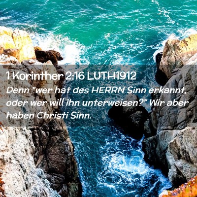 Picture 02 - 1 Korinther 2:16 LUTH1912 - Denn “wer hat des HERRN Sinn erkannt, oder wer - Bible Verse Picture