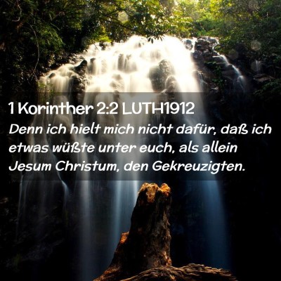 Picture 02 - 1 Korinther 2:2 LUTH1912 - Denn ich hielt mich nicht dafür, daß ich etwas - Bible Verse Picture