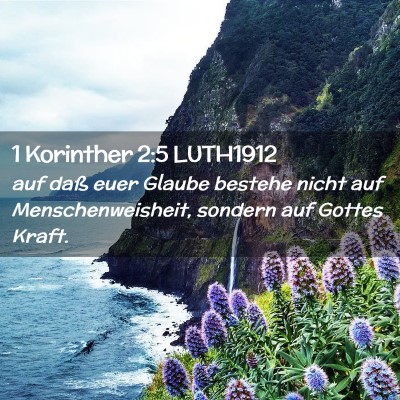 Picture 02 - 1 Korinther 2:5 LUTH1912 - auf daß euer Glaube bestehe nicht auf - Bible Verse Picture