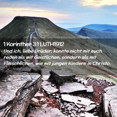 Picture 02 - 1 Korinther 3:1 LUTH1912 - Und ich, liebe Brüder, konnte nicht mit euch - Bible Verse Picture
