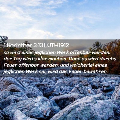 Picture 02 - 1 Korinther 3:13 LUTH1912 - so wird eines jeglichen Werk offenbar werden: der - Bible Verse Picture