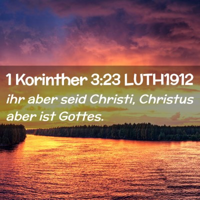 Picture 02 - 1 Korinther 3:23 LUTH1912 - ihr aber seid Christi, Christus aber ist - Bible Verse Picture