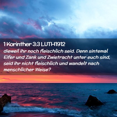 Picture 02 - 1 Korinther 3:3 LUTH1912 - dieweil ihr noch fleischlich seid. Denn sintemal - Bible Verse Picture