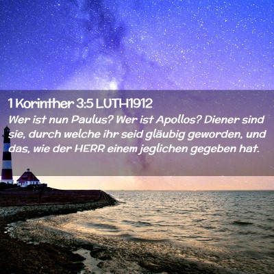 Picture 02 - 1 Korinther 3:5 LUTH1912 - Wer ist nun Paulus? Wer ist Apollos? Diener sind - Bible Verse Picture
