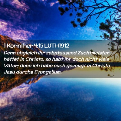Picture 02 - 1 Korinther 4:15 LUTH1912 - Denn obgleich ihr zehntausend Zuchtmeister - Bible Verse Picture