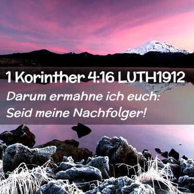Picture 02 - 1 Korinther 4:16 LUTH1912 - Darum ermahne ich euch: Seid meine - Bible Verse Picture