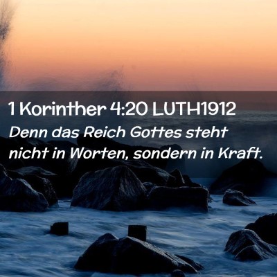 Picture 02 - 1 Korinther 4:20 LUTH1912 - Denn das Reich Gottes steht nicht in Worten, - Bible Verse Picture