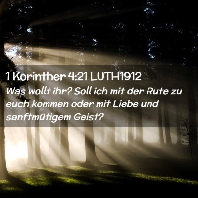 Picture 02 - 1 Korinther 4:21 LUTH1912 - Was wollt ihr? Soll ich mit der Rute zu euch - Bible Verse Picture