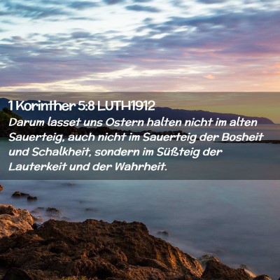 Picture 02 - 1 Korinther 5:8 LUTH1912 - Darum lasset uns Ostern halten nicht im alten - Bible Verse Picture