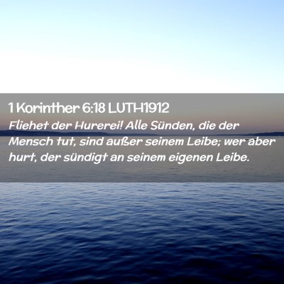 Picture 02 - 1 Korinther 6:18 LUTH1912 - Fliehet der Hurerei! Alle Sünden, die der Mensch - Bible Verse Picture