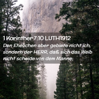 Picture 02 - 1 Korinther 7:10 LUTH1912 - Den Ehelichen aber gebiete nicht ich, sondern der - Bible Verse Picture