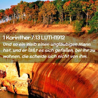 Picture 02 - 1 Korinther 7:13 LUTH1912 - Und so ein Weib einen ungläubigen Mann hat, und - Bible Verse Picture