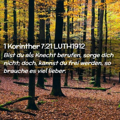 Picture 02 - 1 Korinther 7:21 LUTH1912 - Bist du als Knecht berufen, sorge dich nicht; - Bible Verse Picture