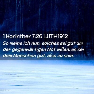 Picture 02 - 1 Korinther 7:26 LUTH1912 - So meine ich nun, solches sei gut um der - Bible Verse Picture