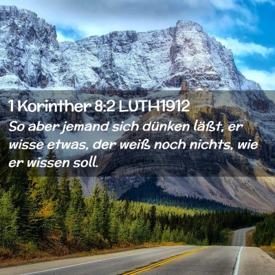 Picture 02 - 1 Korinther 8:2 LUTH1912 - So aber jemand sich dünken läßt, er wisse - Bible Verse Picture