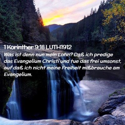 Picture 02 - 1 Korinther 9:18 LUTH1912 - Was ist denn nun mein Lohn? Daß ich predige das - Bible Verse Picture