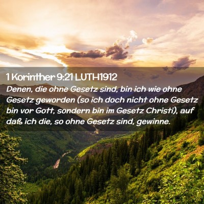 Picture 02 - 1 Korinther 9:21 LUTH1912 - Denen, die ohne Gesetz sind, bin ich wie ohne - Bible Verse Picture
