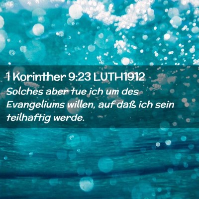 Picture 02 - 1 Korinther 9:23 LUTH1912 - Solches aber tue ich um des Evangeliums willen, - Bible Verse Picture