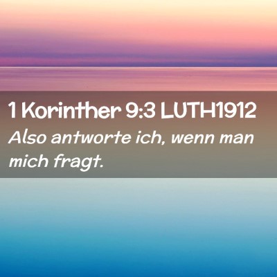Picture 02 - 1 Korinther 9:3 LUTH1912 - Also antworte ich, wenn man mich - Bible Verse Picture