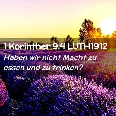 Picture 02 - 1 Korinther 9:4 LUTH1912 - Haben wir nicht Macht zu essen und zu - Bible Verse Picture